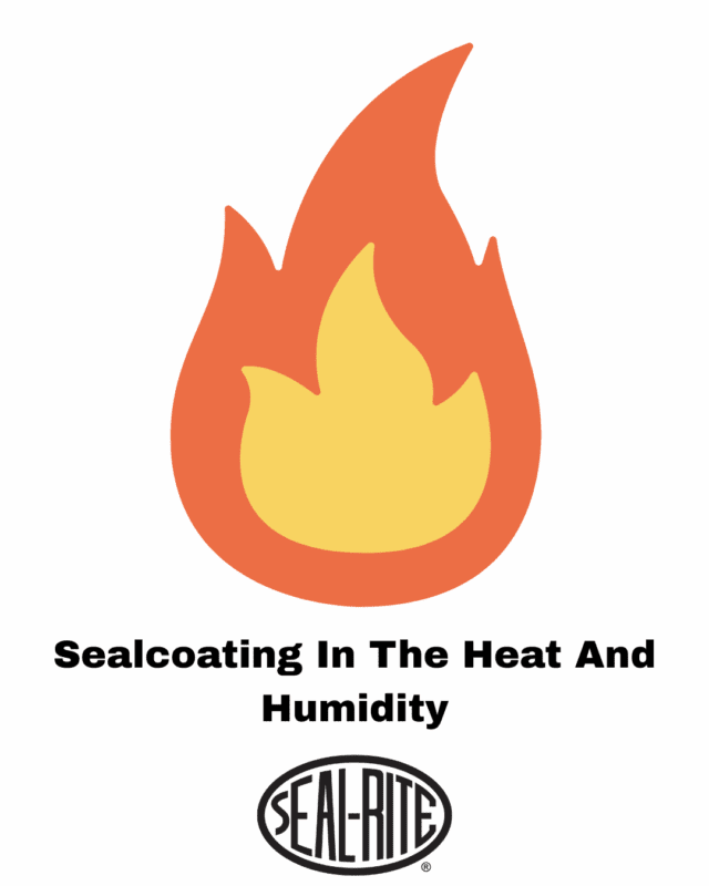 Sealcoating In The Heat And Humidity